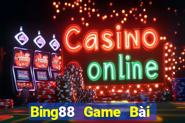 Bing88 Game Bài Đổi Thưởng Uy Tín