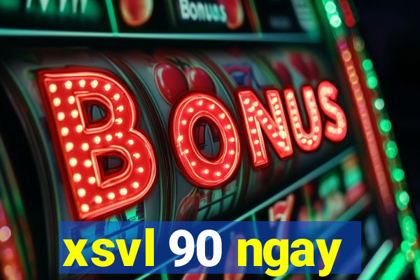 xsvl 90 ngay