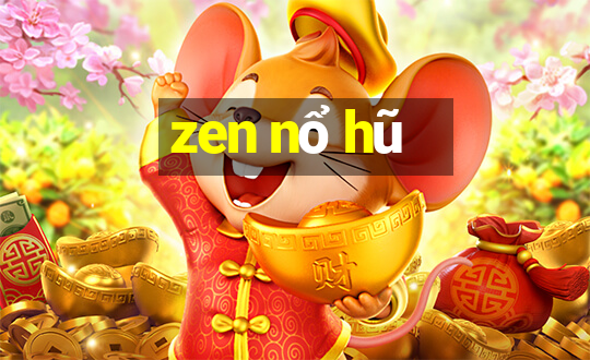 zen nổ hũ