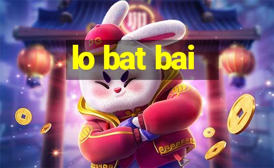 lo bat bai