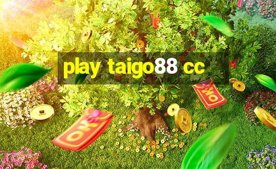 play taigo88 cc