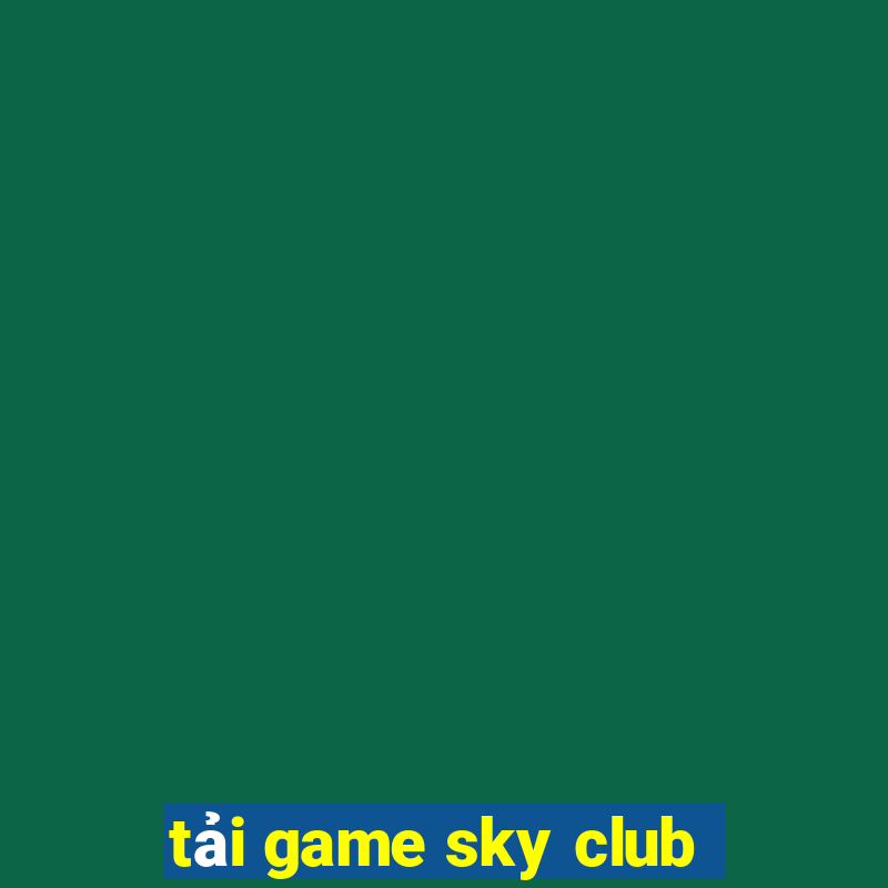 tải game sky club