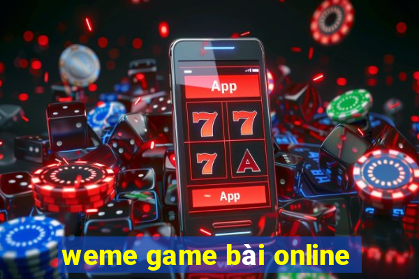 weme game bài online