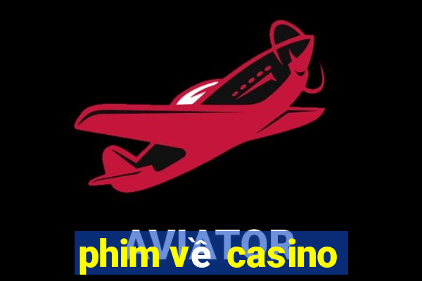 phim về casino