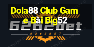 Dola88 Club Game Bài Big52