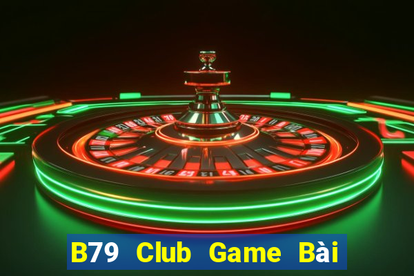 B79 Club Game Bài B52 Đổi Thưởng