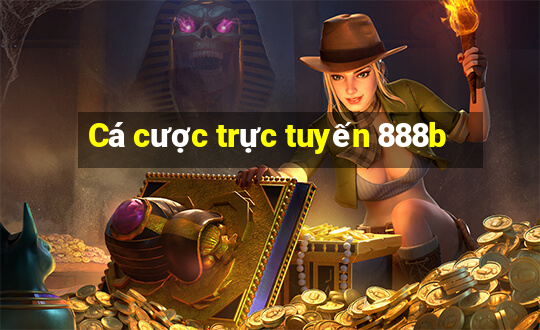 Cá cược trực tuyến 888b