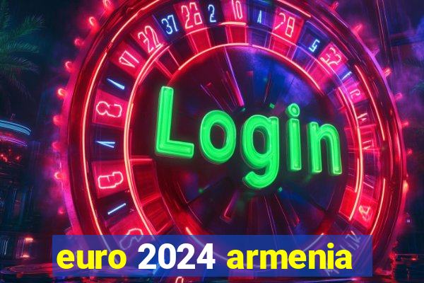 euro 2024 armenia