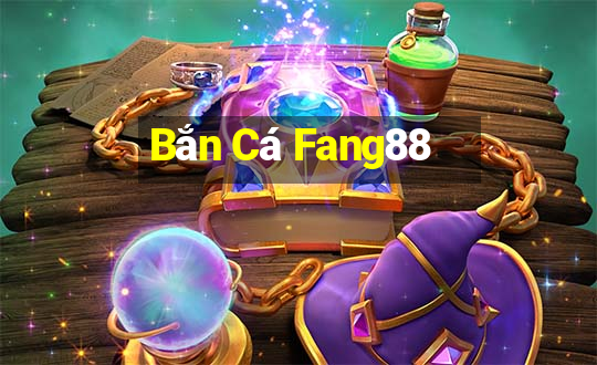 Bắn Cá Fang88