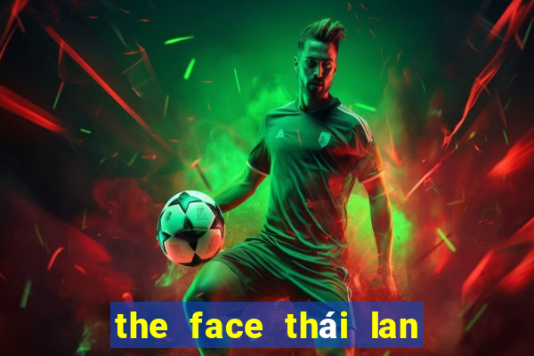 the face thái lan mùa 4 tập 1 vietsub