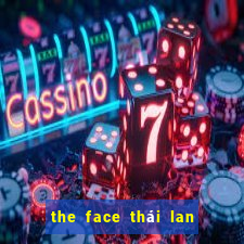 the face thái lan mùa 4 tập 1 vietsub