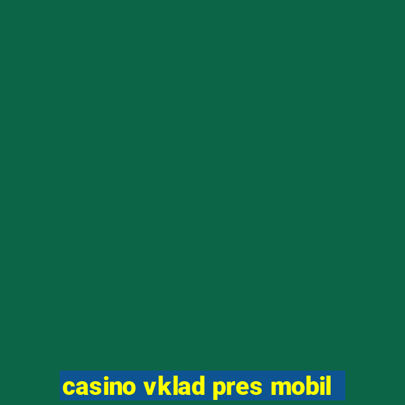 casino vklad pres mobil