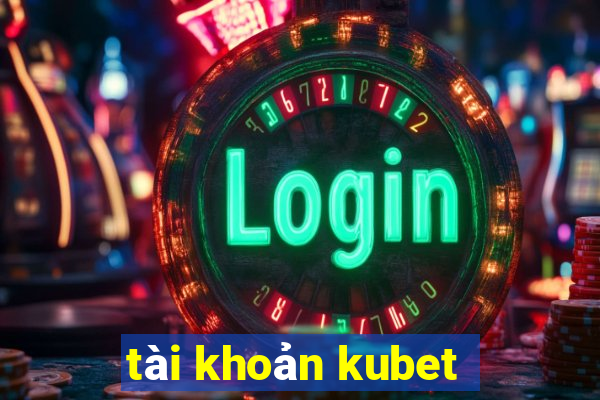 tài khoản kubet