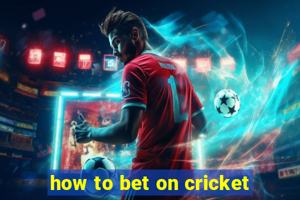 how to bet on cricket