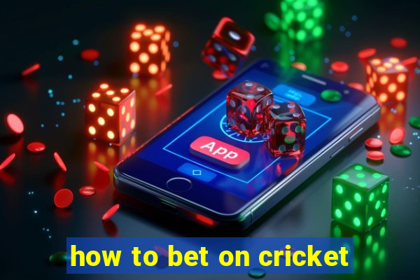 how to bet on cricket