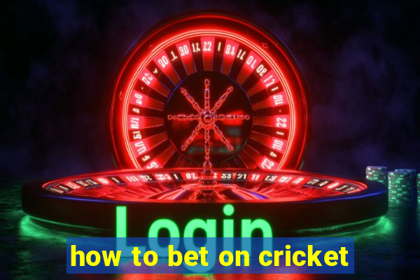 how to bet on cricket