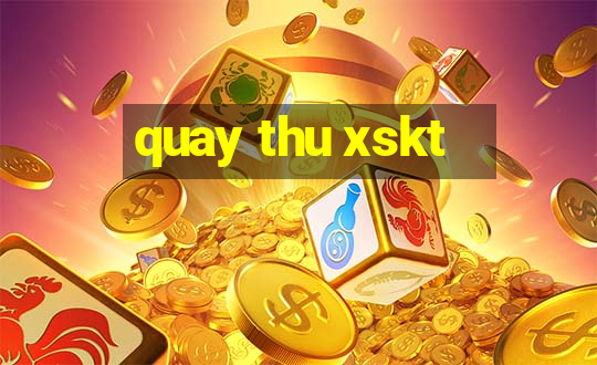 quay thu xskt