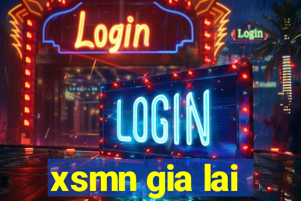 xsmn gia lai