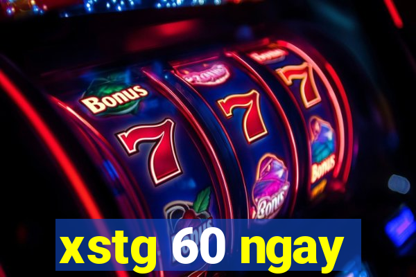 xstg 60 ngay