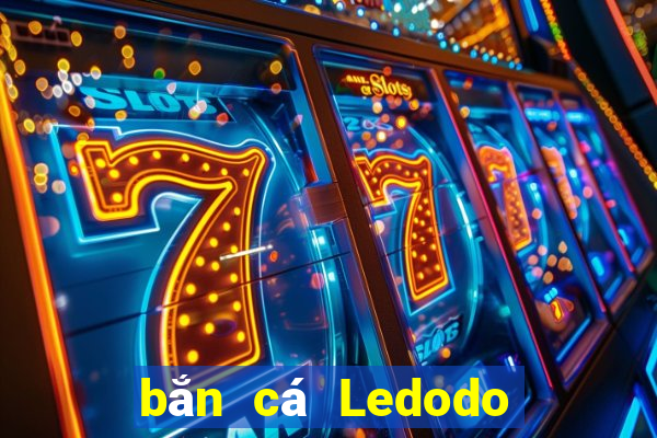 bắn cá Ledodo Tải về chung