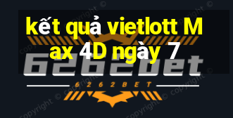 kết quả vietlott Max 4D ngày 7