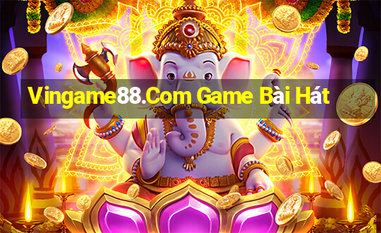 Vingame88.Com Game Bài Hát