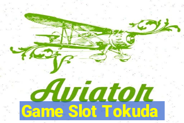 Game Slot Tokuda