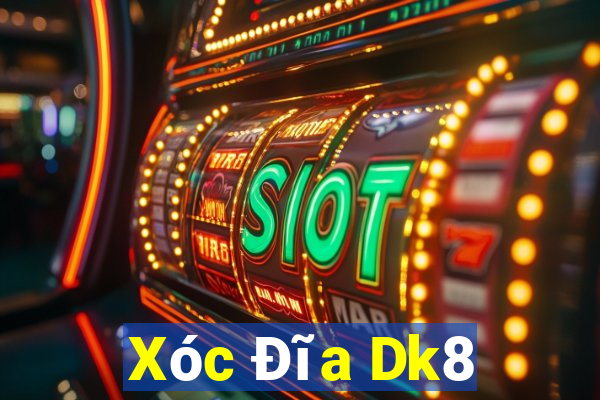 Xóc Đĩa Dk8