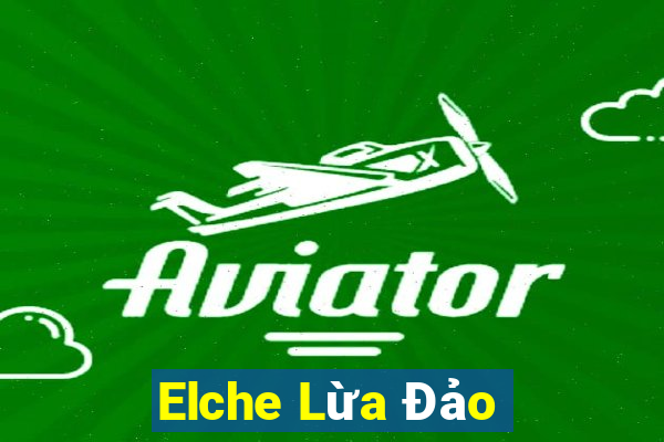 Elche Lừa Đảo