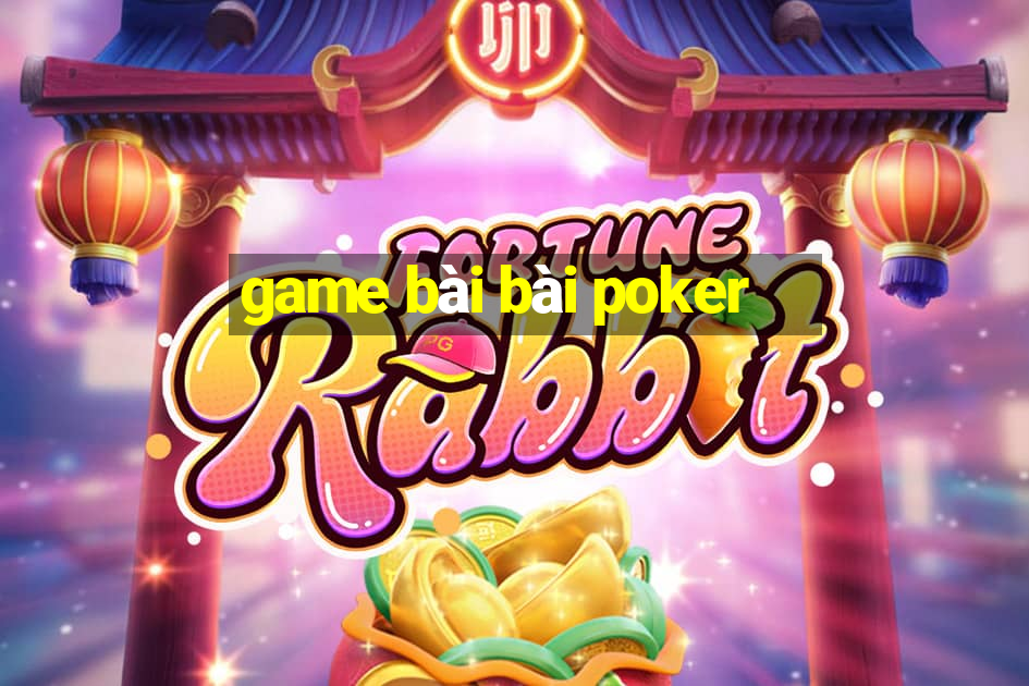 game bài bài poker