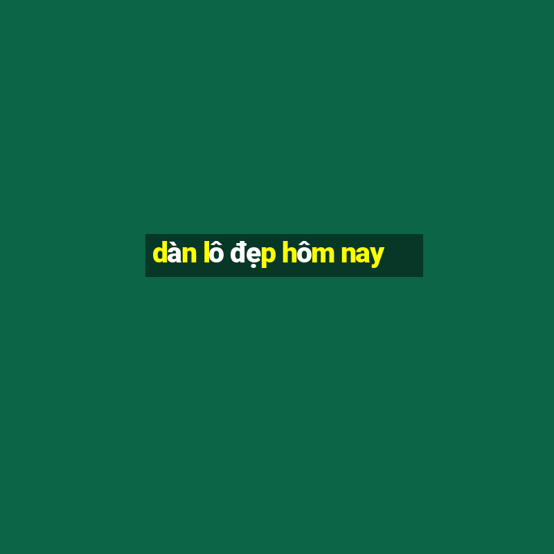 dàn lô đẹp hôm nay