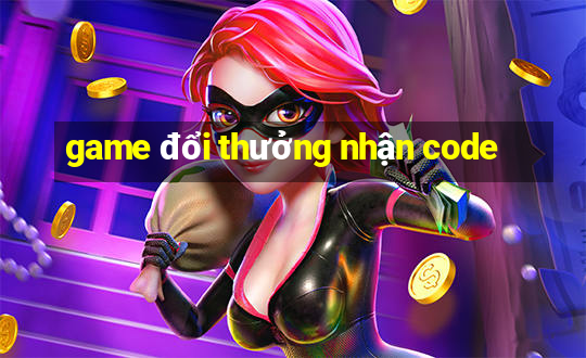 game đổi thưởng nhận code