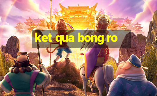 ket qua bong ro