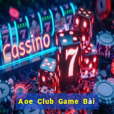 Aoe Club Game Bài 1 Đổi 1