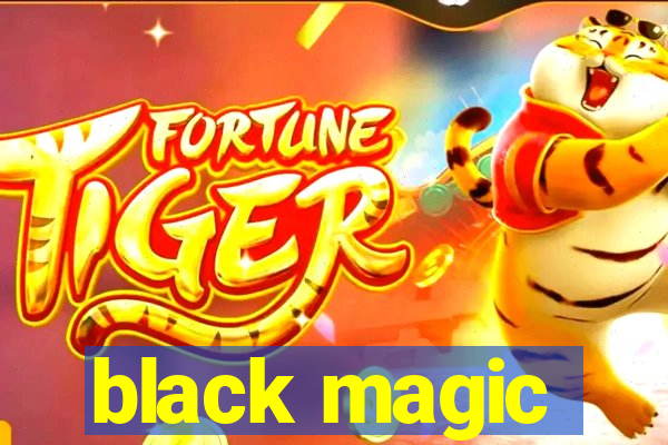 black magic