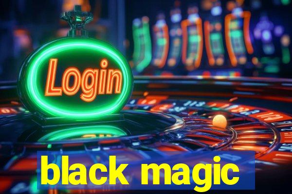 black magic