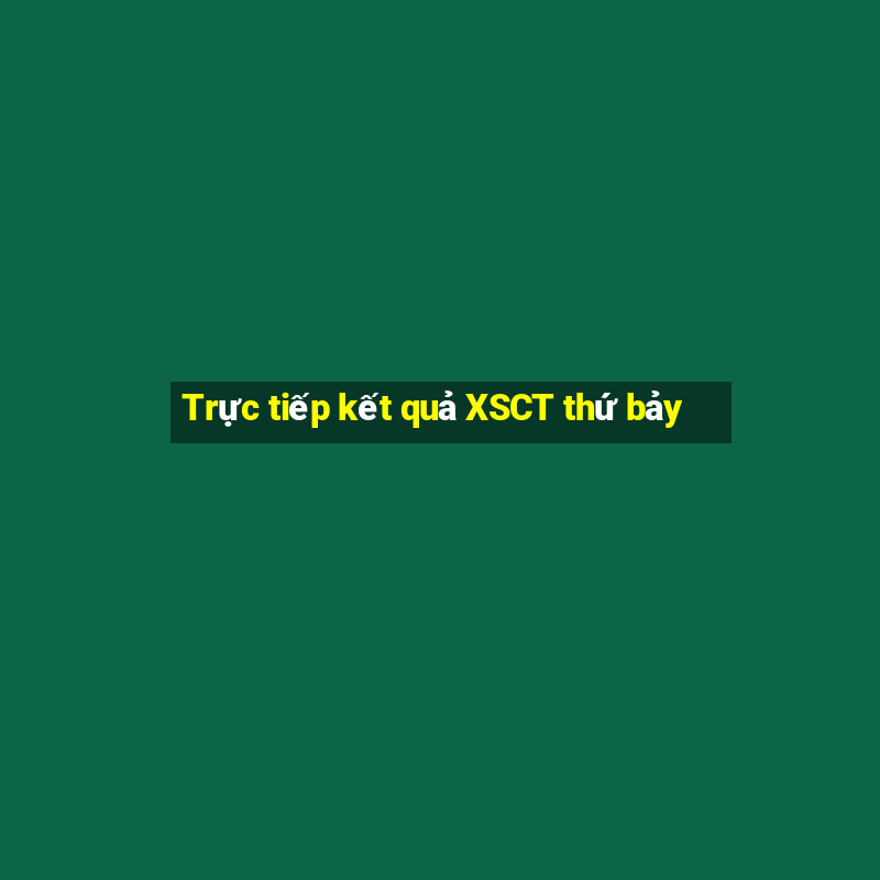 Trực tiếp kết quả XSCT thứ bảy