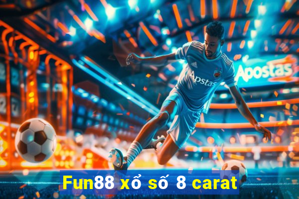 Fun88 xổ số 8 carat