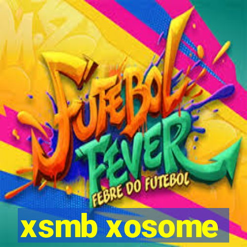 xsmb xosome