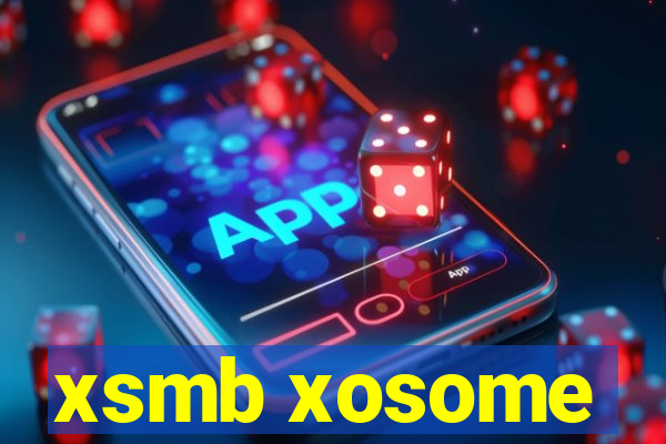 xsmb xosome