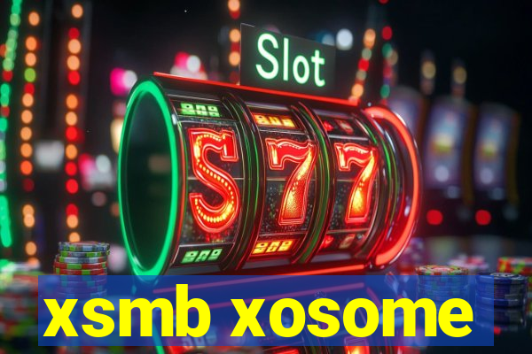 xsmb xosome