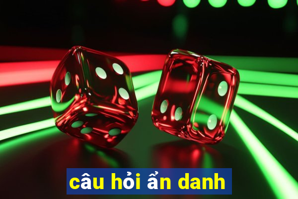 câu hỏi ẩn danh