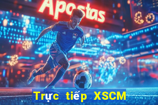 Trực tiếp XSCM ngày 17