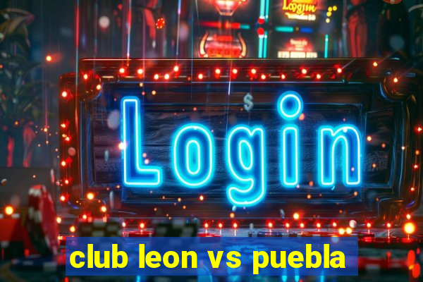 club leon vs puebla