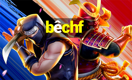 bêchf