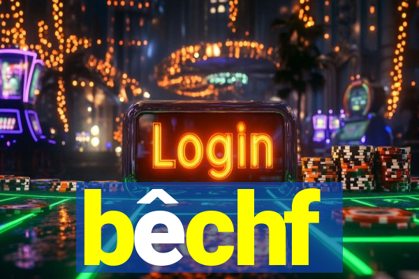 bêchf