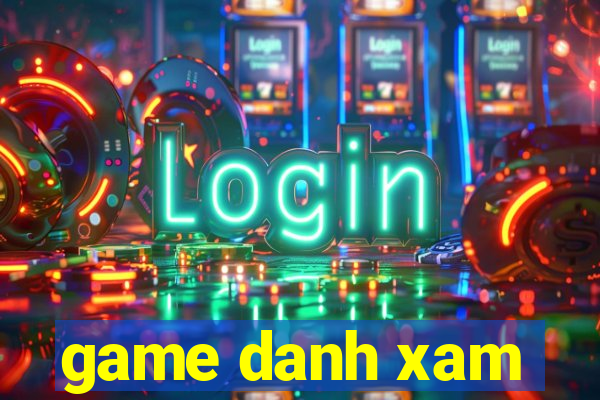 game danh xam