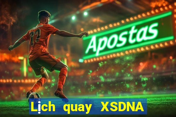 Lịch quay XSDNA ngày 15