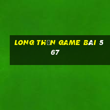 Long Thần Game Bài 567