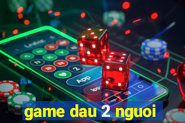 game dau 2 nguoi